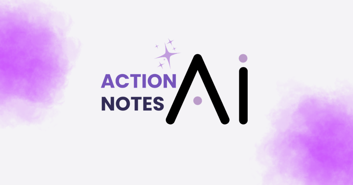 Introducing ActionNotes.ai: The Missing Link for AI Ambassador